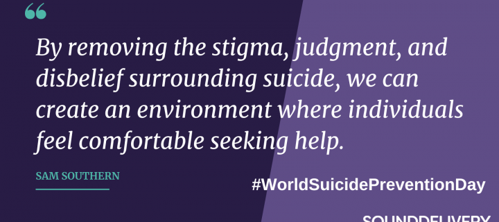 By removing the stigma, judgment, and disbelief surrounding suicide, we can create an environment where individuals feel comfortable seeking help. - Sam southern #WorldSuicidePreventionDay